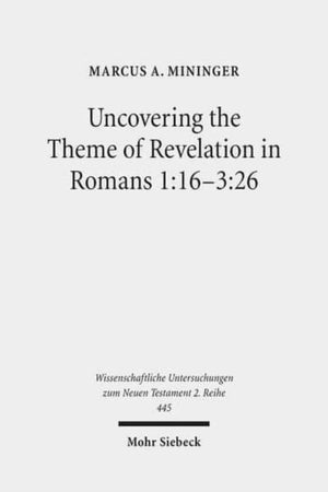 Uncovering the Theme of Revelation in Romans 1:16-3:26
