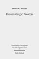 Book cover of: Thaumaturgic Prowess. By: Andrew J. Kelley