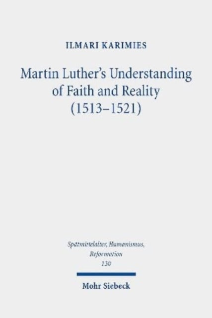 Martin Luther's Understanding of Faith and Reality (1513-1521)