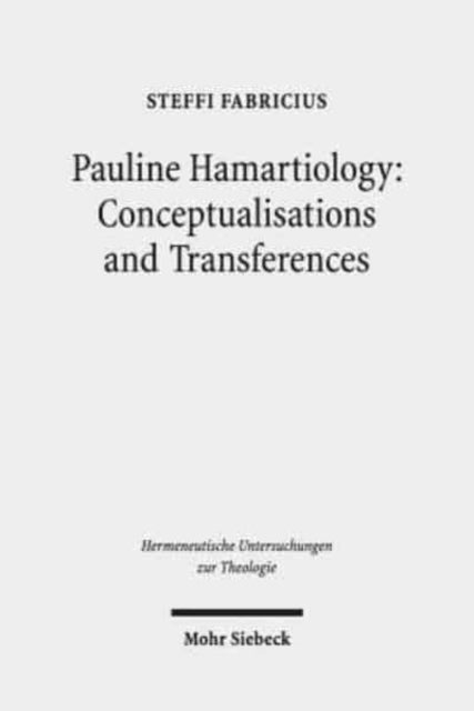 Book cover of: Pauline Hamartiology: Conceptualisation and Transferences. By: Steffi Fabricius