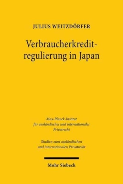 Book cover of: Verbraucherkreditregulierung in Japan. By: Julius Weitzdörfer