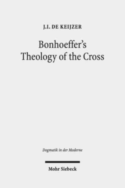 Book cover of: Bonhoeffer's Theology of the Cross. By: J. I. de Keijzer