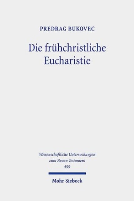 Book cover of: Die fruhchristliche Eucharistie. By: Predrag Bukovec