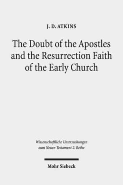 Book cover of: Doubt of the Apostles and the Resurrection Faith of the Early Church. By: J. D. Atkins