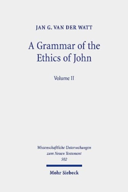 Book cover of: Grammar of the Ethics of John. By: Jan G. van der Watt