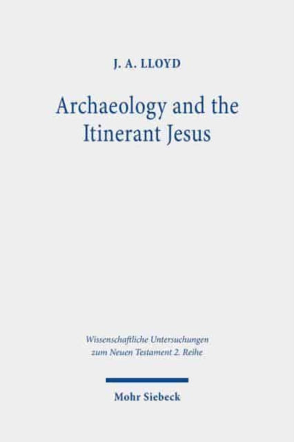 Book cover of: Archaeology and the Itinerant Jesus. By: Lloyd, J. A.