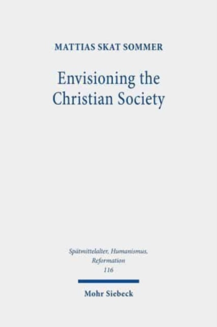 Book cover of: Envisioning the Christian Society. By: Mattias Skat Sommer