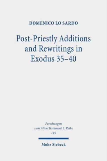 Post-Priestly Additions and Rewritings in Exodus 35-40