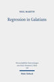 Book cover of: Regression in Galatians. By: Neil Martin