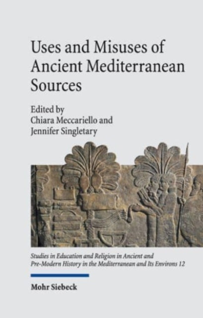 Book cover of: Uses and Misuses of Ancient Mediterranean Sources. By: Chiara Meccariello