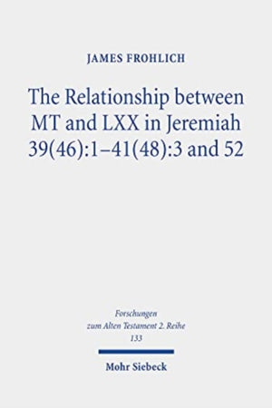 Relationship between MT and LXX in Jeremiah 39(46):1-41(48):3 and 52