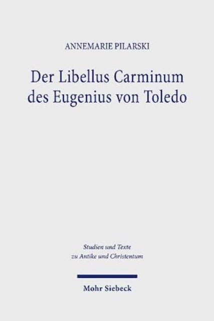 Book cover of: Der Libellus Carminum des Eugenius von Toledo. By: Annemarie Pilarski