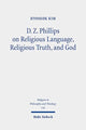 Book cover of: D. Z. Phillips on Religious Language, Religious Truth, and God. By: Hyoseok Kim