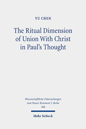Ritual Dimension of Union With Christ in Paul's Thought