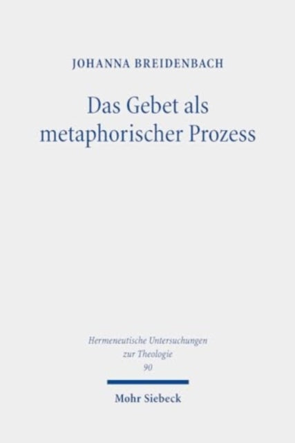 Book cover of: Das Gebet als metaphorischer Prozess. By: Johanna Breidenbach