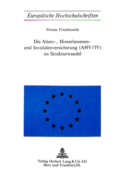 Book cover of: Die Alters-, Hinterlassenen- und Invalidenversicherung (AHV/IV) im Strukturwandel. By: Werner Frischknecht