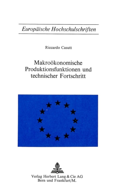 Book cover of: Makrooekonomische Produktionsfunktionen und technischer Fortschritt. By: Riccardo Casutt