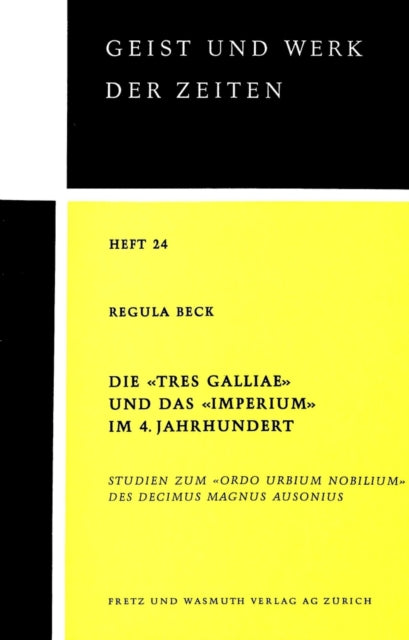 Book cover of: «Tres Galliae» Und Das «Imperium» Im 4. Jahrhundert. By: Regula Beck