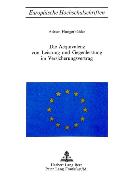 Book cover of: Die Aequivalenz von Leistung und Gegenleistung im Versicherungsvertrag. By: Adrian Hungerbühler