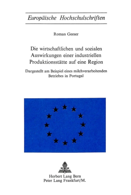 Book cover of: Die wirtschaftlichen und sozialen Auswirkungen einer industriellen Produktionsstaette auf eine Region. By: Roman Geeser