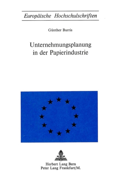 Book cover of: Unternehmungsplanung in der Papierindustrie. By: Günther Burris