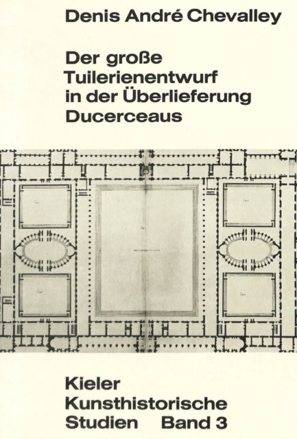 Book cover of: Der grosse Tuilerienentwurf in der Ueberlieferung Ducerceaus