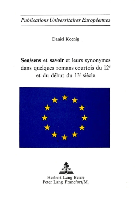 Book cover of: Sen/sens et savoir et leurs synonymes dans quelques romans courtois du 12e et du debut du 13e siecle