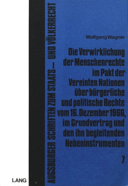 Book cover of: Die Verwirklichung der Menschenrechte im Pakt der Vereinten Nationen ueber buergerliche und politische Rechte vom 16. Dezember 1966, im Grundvertrag und den ihn begleitenden Nebeninstrumenten