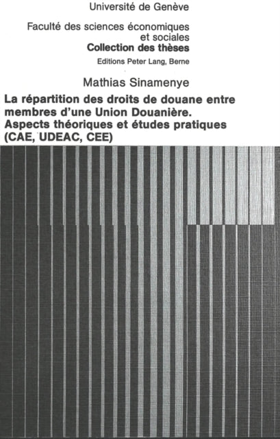 Book cover of: La repartition des droits de douane entre membres d'une Union douaniere- Aspects theoriques et etudes pratiques (CAE, UDEAC, CEE)