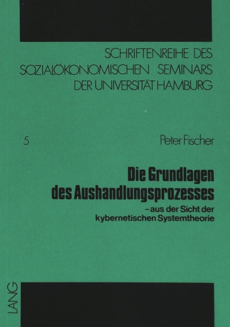 Book cover of: Die Grundlagen des Aushandlungsprozesses. By: Peter Fischer