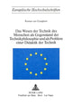 Book cover of: Das Wesen der Technik des Menschen als Gegenstand der Technik- Philosophie und als Problem einer Didaktik der Technik