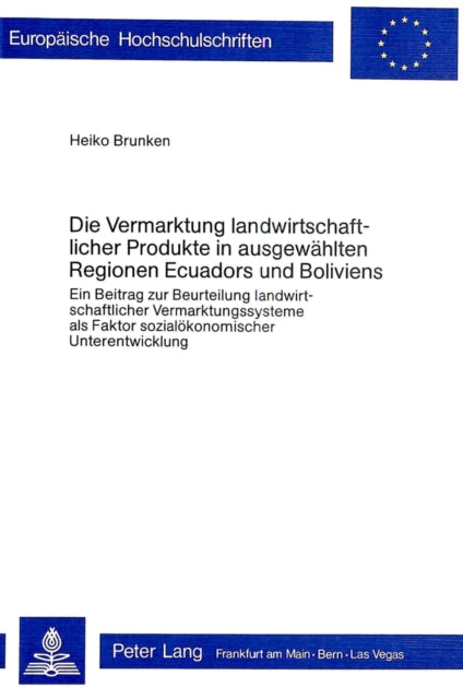 Book cover of: Die Vermarktung landwirtschaftlicher Produkte in ausgewaehlten Regionen Ecuadors und Boliviens