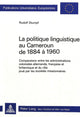 Book cover of: La politique linguistique au Cameroun de 1884-1960