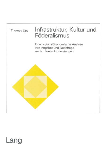 Book cover of: Infrastruktur, Kultur und Foederalismus. By: Thomas Lips