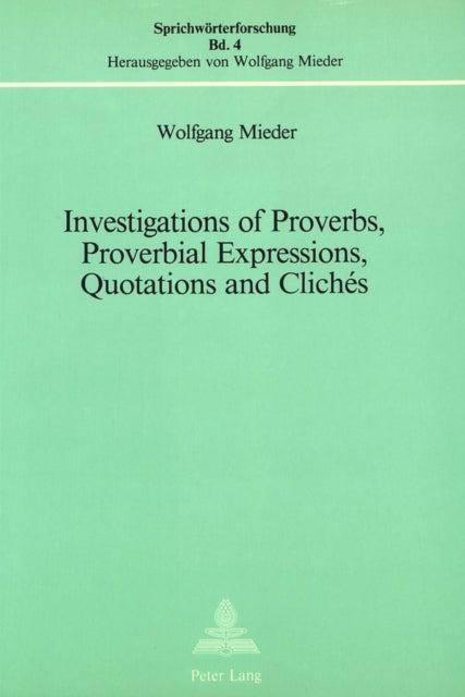 Book cover of: Investigations of Proverbs, Proverbial Expressions, Quotations and Cliches