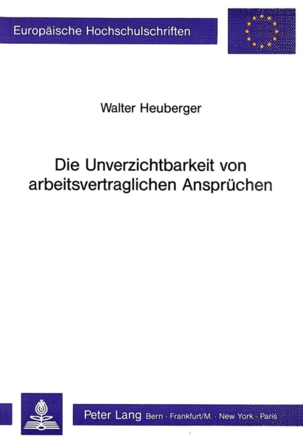 Book cover of: Die Unverzichtbarkeit von arbeitsvertraglichen Anspruechen