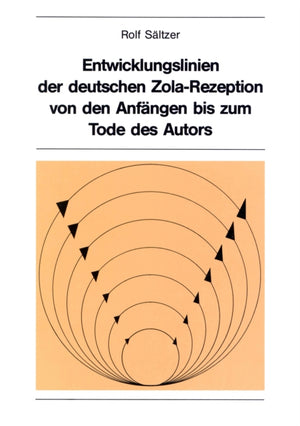 Entwicklungslinien der deutschen Zola-Rezeption von den Anfaengen bis zum Tode des Autors