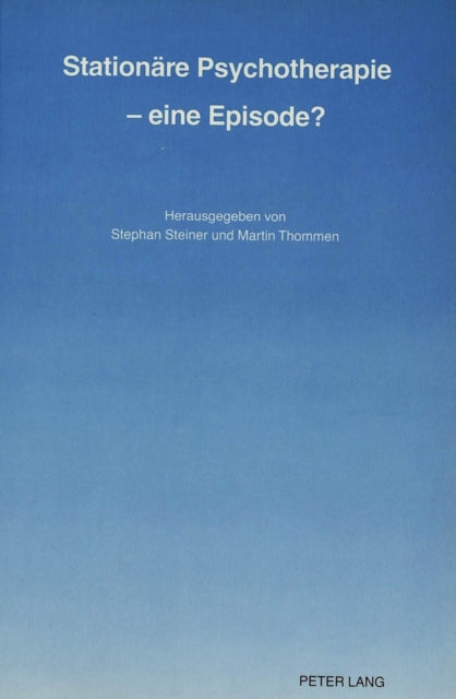 Book cover of: Stationaere Psychotherapie - eine Episode?. By: Stephan Steiner