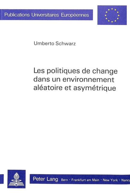 Book cover of: Les politiques de change dans un environnement aleatoire et asymetrique