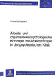 Book cover of: Arbeits- und Organisationspsychologische Konzepte der Arbeitstherapie in der psychiatrischen Klinik
