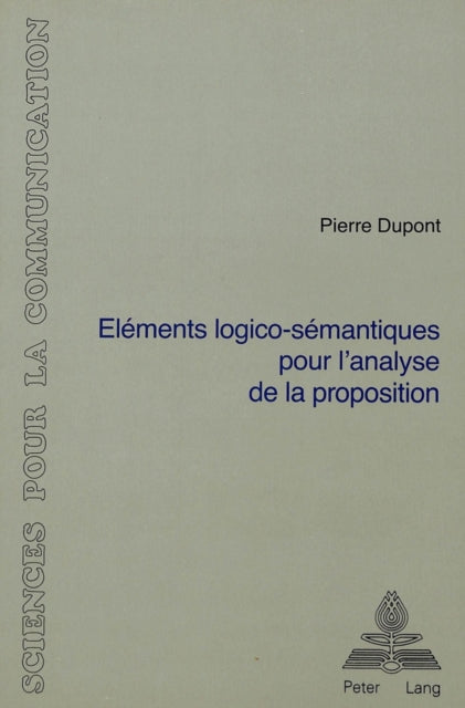 Book cover of: Elements logico-semantiques pour l'analyse de la proposition
