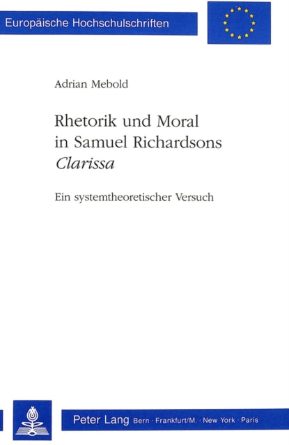 Book cover of: Rhetorik und Moral in Samuel Richardsons «Clarissa»