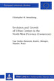 Book cover of: Evolution and Growth of Urban Centres in the North-West Province (Cameroon)