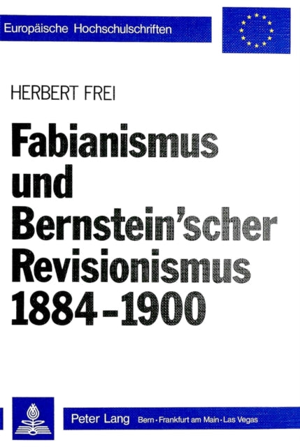 Book cover of: Fabianismus und Bernstein'scher Revisionismus 1884-1900