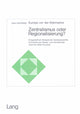 Book cover of: Europa vor der Alternative: Zentralismus oder Regionalisierung?