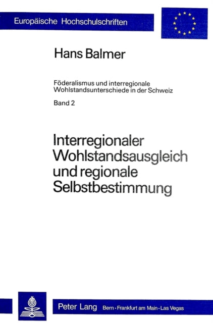 Book cover of: Interregionaler Wohlstandsausgleich und regionale Selbstbestimmung. By: Hans Balmer