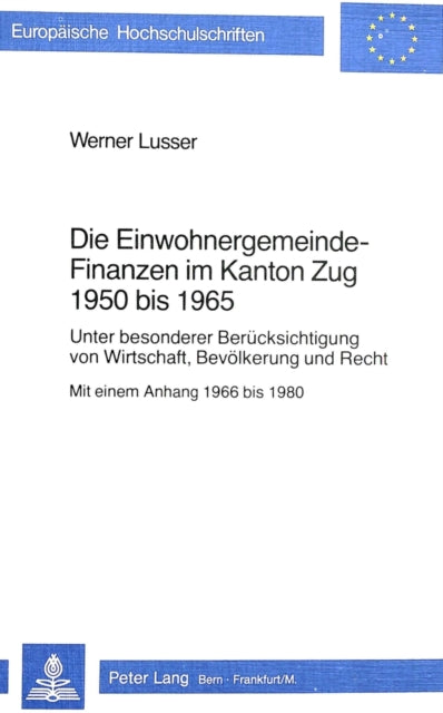 Book cover of: Die Einwohnergemeindefinanzen im Kanton Zug 1950 bis 1965. By: Werner Lusser