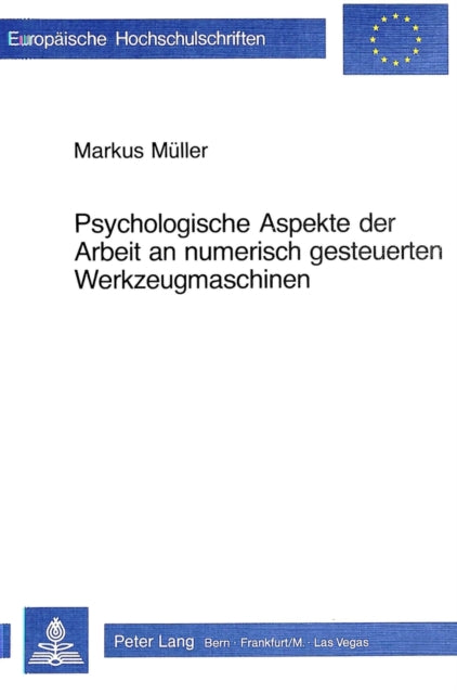 Book cover of: Psychologische Aspekte der Arbeit an numerisch gesteuerten Werkzeugmaschinen. By: Markus Mueller