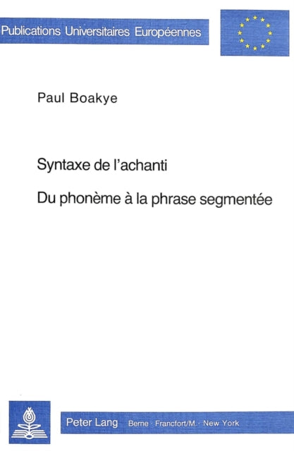 Book cover of: Syntaxe de l'achanti- Du phoneme a la phrase segmentee