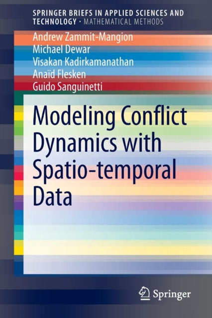 Book cover of: Modeling Conflict Dynamics with Spatio-temporal Data. By: Andrew Zammit-Mangion